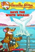 Geronimo Stilton #45 / Save The White Whale!