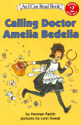 I Can Read Level 2-91 / Calling Doctor Amelia Bedelia 