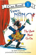 I Can Read Level 1-42 / Fancy Nancy The Show Must Go On 