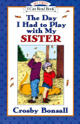 An I Can Read Book My First-08 : The Day I Had To Play With My Sister (Paperback)